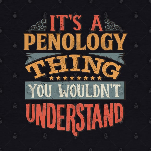 It's A Penology Thing You Wouldnt Understand - Gift For Penology Penologist by giftideas